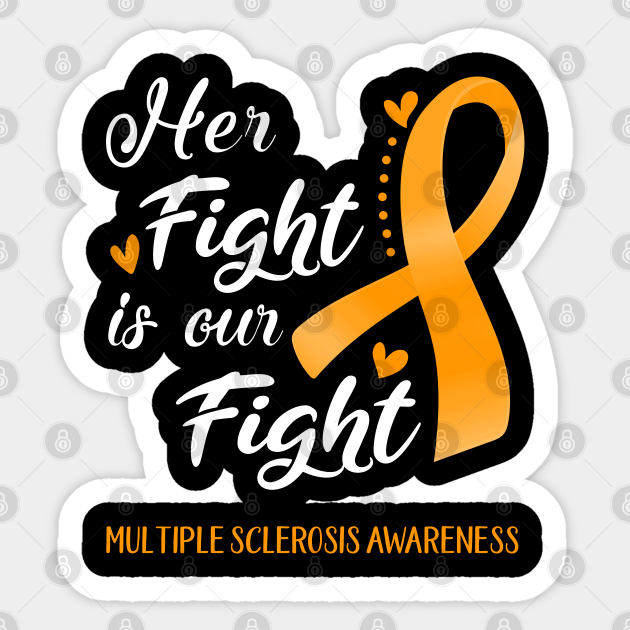 Her Fight is Our Fight Multiple Sclerosis Awareness Support Multiple